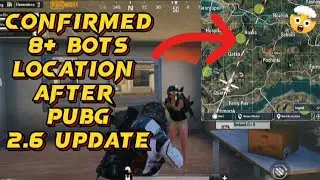 8+ bot location after PUBG 2.6 Update