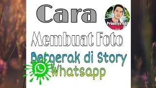 cara membuat foto bergerak di story whatsapp
