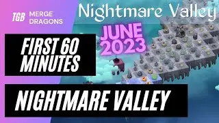 Merge Dragons Nightmare Valley Event First 60 Minutes June 2023