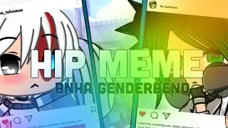 HIP meme [BNHA genderbend] - Inspired by kyofii