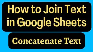 How to Join Text in Google Sheets | How to merge text in google sheets | Concatenate in sheets