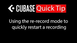 015 Cubase quick tip - Using the re-record mode to quickly restart a recording