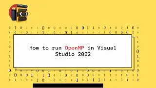 How to run OpenMP in Visual Studio 2022| تنفيذ أول برنامج OpenMP  في فيجوال إستديو 2022
