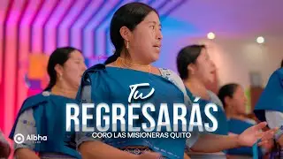 Tu Regresarás (Banda Sonora) || Coro las Misioneras Quito
