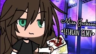 Miss Jackson •Lesbian GLMV•