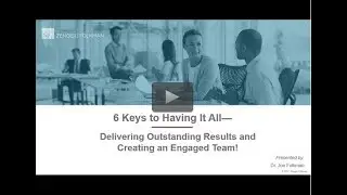 6 Keys to Having it All - What Leaders Can Do to Deliver Superior Results