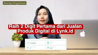 Sharing Pengalaman Raih 2 Digit Pertama dari Jualan Produk Digital di Lynk.id