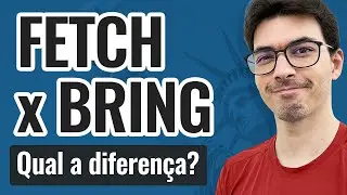 FETCH x BRING | Qual a diferença?