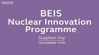 BEIS Nuclear Innovation Programme Suppliers Day Webcast Recording