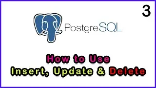 PostgreSQL Tutorials #3 | Using Insert, Update and Delete Commands