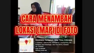 CARA MENAMBAH LOKASI (MAP) DI FOTO ( GPS MAP CAMERA)