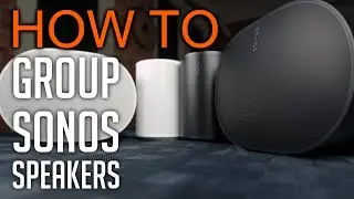 How to group Sonos Speakers