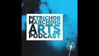 Petrichor Marching Arts Podcast - Episode 10 (Omi Batan, Part 1)