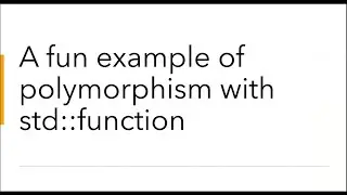 A fun example of polymorphism with std::function