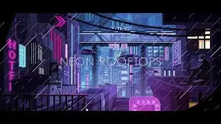 Neon Rooftops [ A Chillwave - Synthwave - Retrowave Mix ]
