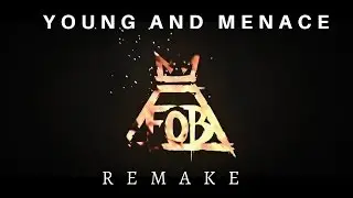 Fall Out Boy - Young And Menace REMAKE