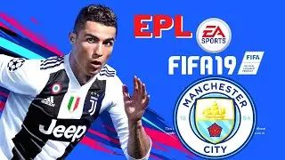 FIFA 19 Manchester city EPL With Latest Squad