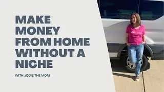 Make Money From Home Without a Niche