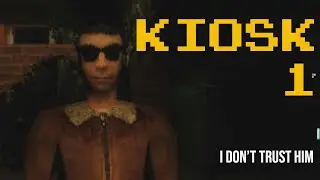 KIOSK Part 1 - What happened to the last guy that worked here?