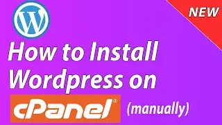 [NEW] How to Install Wordpress on Cpanel Manually - Step by Step for Beginners