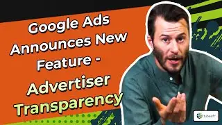 Google Ads Announces New Feature - Advertiser Transparency