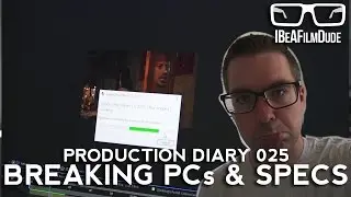 Production Diary 026 - Breaking PCs & Glasses