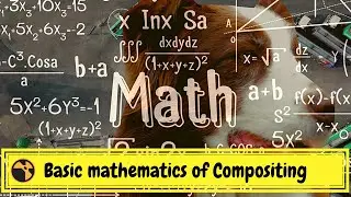 Nuke tutorial | Basic mathematics of Compositing | Compositing basics