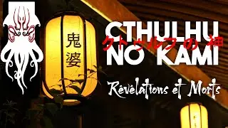 Les Morts Pleuvent - Ep04 - Campagne Cthulhu No Kami [Actual Play FR]