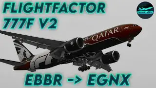 [XP12] The FlightFactor 777 Freighter is here! | EBBR - EGNX | DrishalMAC2