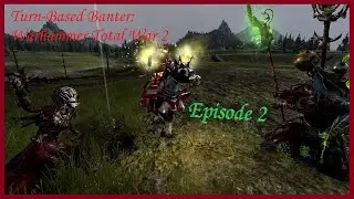 Warhammer Total War 2 Funny Moments - Turn-Based Banter Episode 2