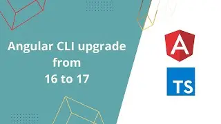 Angular 16 to 17 | CLI upgrade