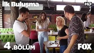 İlk Buluşma 4. Bölüm