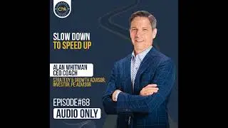 Ep.68: Slow Down to Speed Up