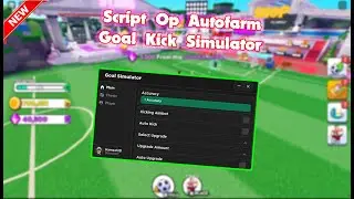 *Goal Kick Simulator* Script Op | AUTO FARM | GOAL FARM | CHEST | 2022