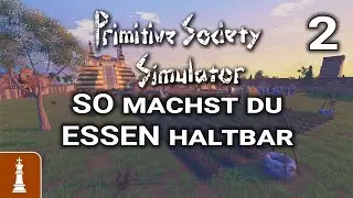 SO machst du ESSEN haltbar! ♚ Let's Play Primitive Society Simulator 2 | deutsch gameplay