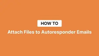 Attach Files to Autoresponder Emails