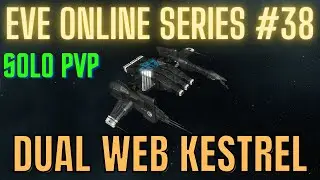 Eve Online Series #38 - Dual Web Kestrel - Solo PvP