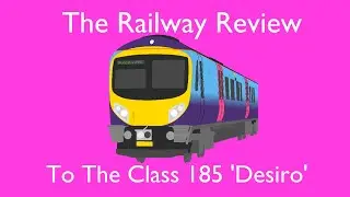The Railway Review To The Class 185 'Desiro'