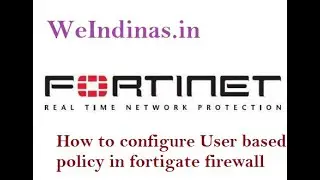 How to configure User based policy in fortigate firewall