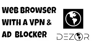 A Web Browser With A FREE VPN - DEZOR