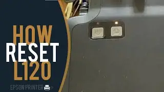HOW TO RESET EPSON PRINTER L120/ STEP BY STEP