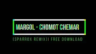 (Margol - Chomot Chemar (SparroX Remix