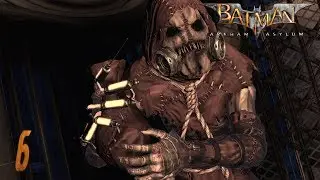 Batman: Arkham Asylum Goty Edition: Часть 6 - Пугало