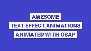 Awesome Text Effect Animations. Animated With GSAP - 1