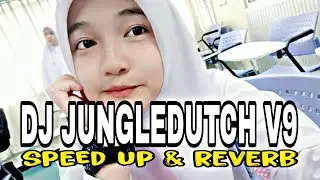 Dj Jungle Dutch V9 ( Speed Up & Reverb )