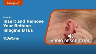 How to Insert and Remove Beltone Imagine BTE (Audio Description Version) | Beltone