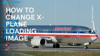 How to change the Image on the X-Plane 11 loading screen (In 3 Minutes)
