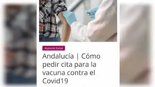 Andalucía | Cómo pedir cita para la vacuna contra el Covid19