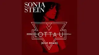 Lotta U (Kiwi Remix)