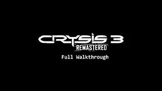 Crysis 3 Remastered: Nintendo Switch No Commentary Full Walkthrough [1080p]